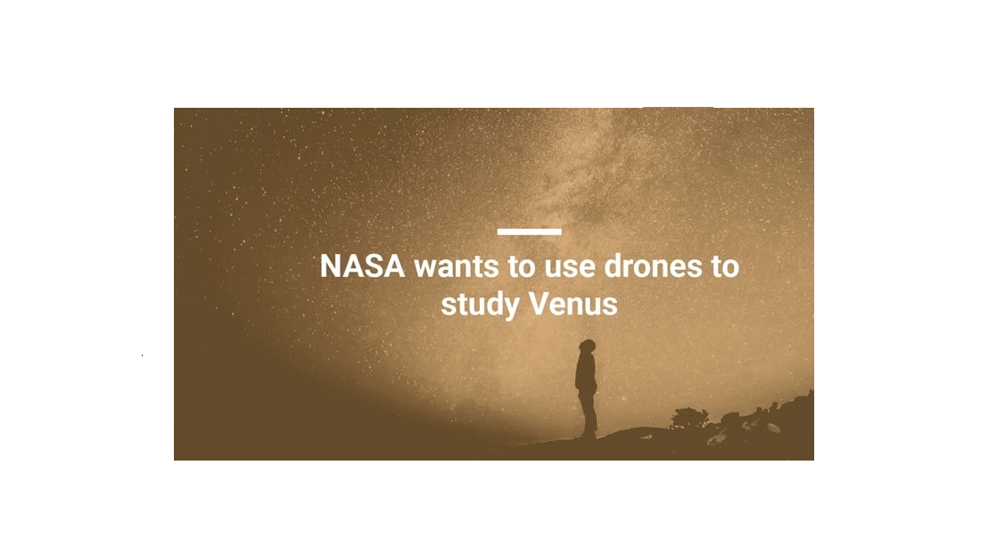 Nasa wants to use drones to study venus
